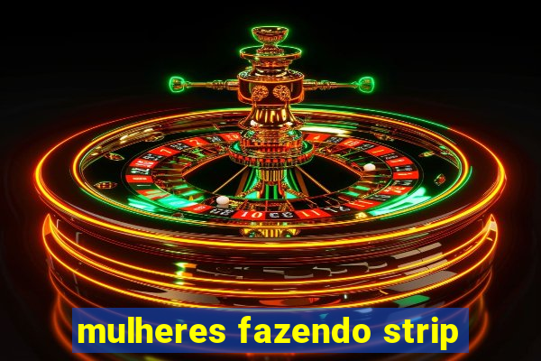mulheres fazendo strip